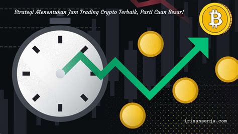 Jam Trading Terbaik untuk Setiap Crypto